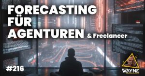 Forecasting für OM-Agenturen | WAYNE #216