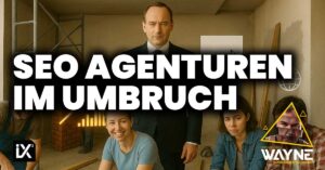 SEO Agenturen im Umbruch | WAYNE | CAMPIXX