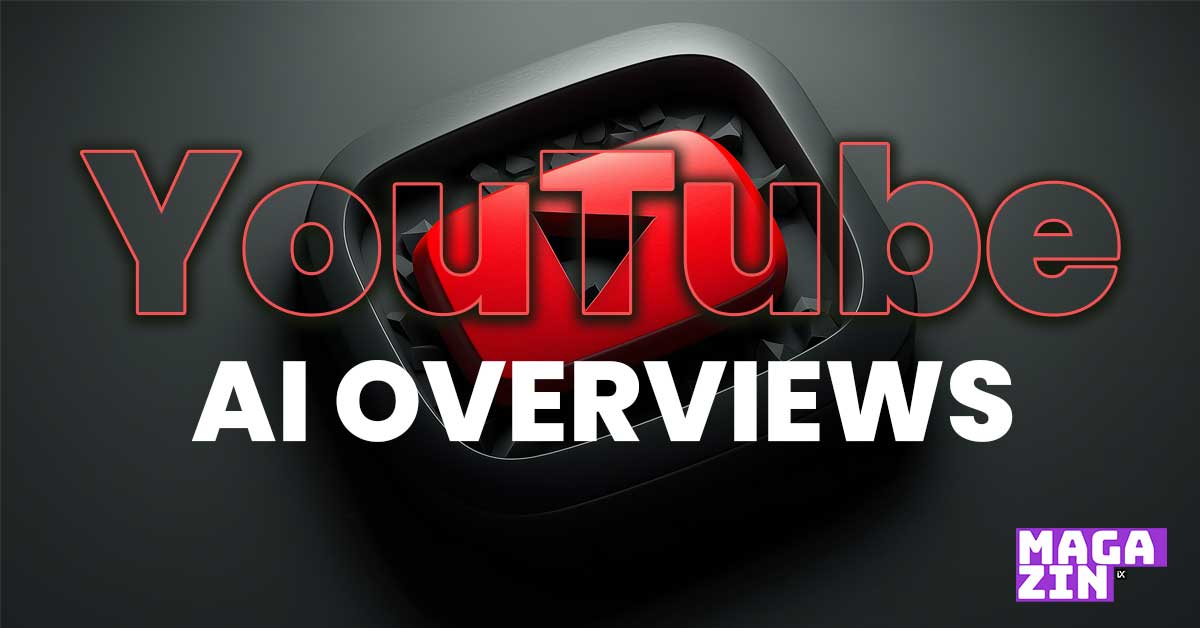 Youtube AI Overviews | Magazin | CAMPIXX